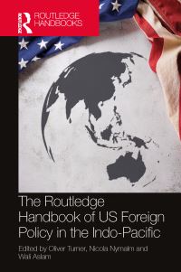 Book Cover for The Routledge Handbook of US Foreign Policy in the Indo-Pacific by Oliver Turner, Nicola Nymalm, Wali Aslam