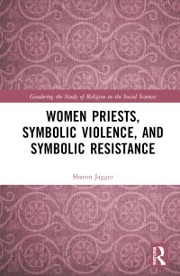 Book Cover for Women Priests, Symbolic Violence, and Symbolic Resistance by Sharon Jagger