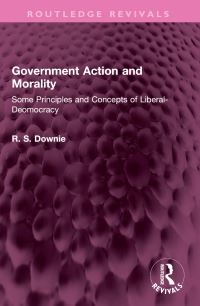 Book Cover for Government Action and Morality by R S Downie