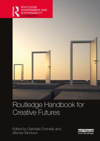 Book Cover for Routledge Handbook for Creative Futures by Gabrielle Donnelly, Alfonso Montuori