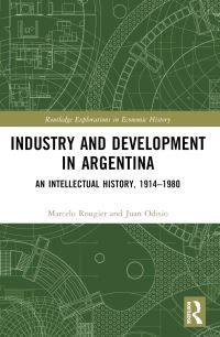 Book Cover for Industry and Development in Argentina by Marcelo Rougier, Juan Odisio
