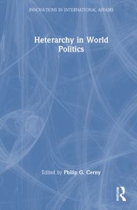 Book Cover for Heterarchy in World Politics by Philip G Cerny