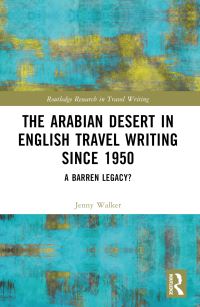 Book Cover for The Arabian Desert in English Travel Writing Since 1950 by Jenny Walker