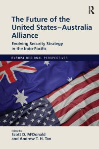Book Cover for The Future of the United States-Australia Alliance by Scott D McDonald, Andrew T H Tan