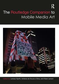 Book Cover for The Routledge Companion to Mobile Media Art by Larissa Hjorth, Adriana de Souza e Silva, Klare Lanson