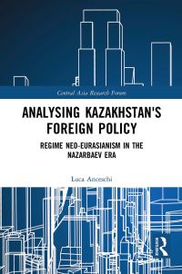 Book Cover for Analysing Kazakhstan's Foreign Policy by Luca Anceschi
