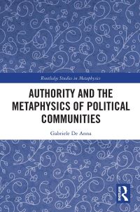 Book Cover for Authority and the Metaphysics of Political Communities by Gabriele De Anna