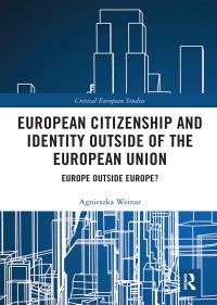 Book Cover for European Citizenship and Identity Outside of the European Union by Agnieszka Weinar