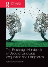 Book Cover for The Routledge Handbook of Second Language Acquisition and Pragmatics by Naoko Taguchi