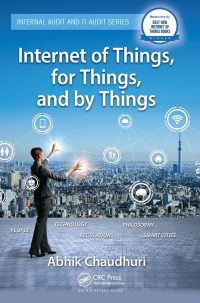 Book Cover for Internet of Things, for Things, and by Things by Abhik Chaudhuri