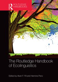 Book Cover for The Routledge Handbook of Ecolinguistics by Alwin Fill, Hermine Penz