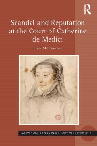 Book Cover for Scandal and Reputation at the Court of Catherine De Medici by Una McIlvenna