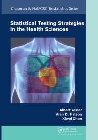 Book Cover for Statistical Testing Strategies in the Health Sciences by Albert Vexler, Alan D Hutson, Xiwei Chen