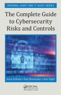 Book Cover for The Complete Guide to Cybersecurity Risks and Controls by Anne Kohnke, Dan Shoemaker, Kenneth Sigler