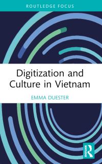 Book Cover for Digitization and Culture in Vietnam by Emma Duester