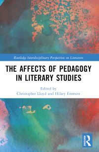 Book Cover for The Affects of Pedagogy in Literary Studies by Christopher Lloyd, Hilary Emmett