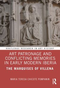Book Cover for Art Patronage and Conflicting Memories in Early Modern Iberia by María Teresa Chicote Pompanin