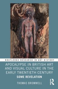Book Cover for Apocalypse in British Art and Visual Culture in the Early Twentieth Century by Thomas Bromwell