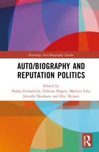 Book Cover for Auto/Biography and Reputation Politics by Nadja Gernalzick, Edwina Hagen, Martijn Icks, Jennifer Keohane, Eric Shiraev