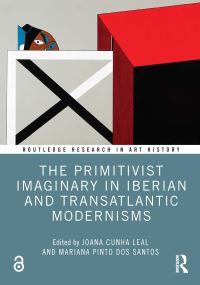 Book Cover for The Primitivist Imaginary in Iberian and Transatlantic Modernisms by Joana Cunha Leal, Mariana Pinto dos Santos