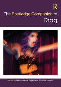 Book Cover for The Routledge Companion to Drag by Stephen Farrier, Garjan Sterk, Mark Edward