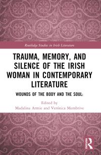 Book Cover for Trauma, Memory and Silence of the Irish Woman in Contemporary Literature by Madalina Armie, Veronica Membrive