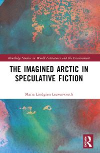Book Cover for The Imagined Arctic in Speculative Fiction by Maria Lindgren Leavenworth