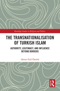 Book Cover for The Transnationalisation of Turkish Islam by Ahmet Erdi Öztürk