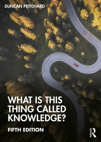 Book Cover for What Is This Thing Called Knowledge? by Duncan Pritchard