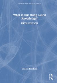 Book Cover for What Is This Thing Called Knowledge? by Duncan Pritchard