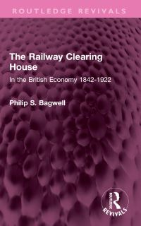 Book Cover for The Railway Clearing House by Philip Sidney Bagwell