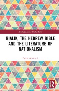 Book Cover for Bialik, the Hebrew Bible and the Literature of Nationalism by David Aberbach