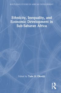 Book Cover for Ethnicity, Inequality, and Economic Development in Sub-Saharan Africa by Tade O Okediji