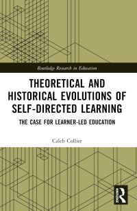 Book Cover for Theoretical and Historical Evolutions of Self-Directed Learning by Caleb Collier