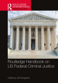 Book Cover for Routledge Handbook of U.S. Federal Criminal Justice by Jeff Bumgarner