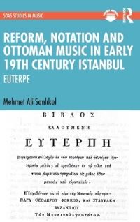 Book Cover for Reform, Notation and Ottoman Music in Early 19th Century Istanbul by Mehmet Ali Sanlkol