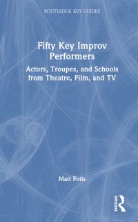 Book Cover for Fifty Key Improv Performers by Matt Fotis