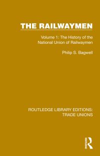 Book Cover for The Railwaymen. Volume 1 The History of the National Union of Railwaymen by Philip Sidney Bagwell