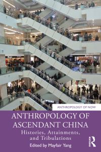 Book Cover for Anthropology of Ascendant China by Mayfair Meihui Yang