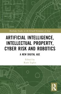Book Cover for Artificial Intelligence, Intellectual Property, Cyber Risk and Robotics by Ruth Taplin