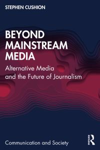 Book Cover for Beyond Mainstream Media by Stephen Cushion