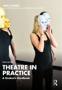 Book Cover for Theatre in Practice by Nick OBrien, Annie Sutton, Mikhaela Mahony, Nick OBrien