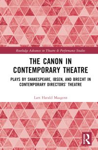 Book Cover for The Canon in Contemporary Theatre by Lars Harald Maagerø