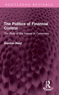 Book Cover for The Politics of Financial Control by G S Reid