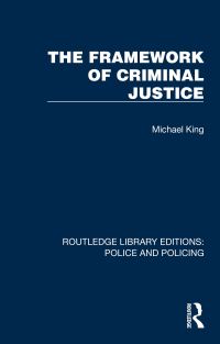 Book Cover for The Framework of Criminal Justice by Michael King