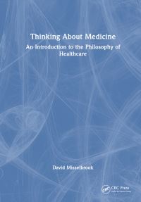 Book Cover for Thinking About Medicine by David Misselbrook