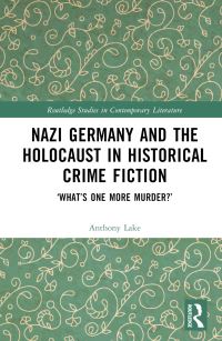 Book Cover for Nazi Germany and the Holocaust in Historical Crime Fiction by Anthony Lake