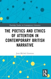 Book Cover for The Poetics and Ethics of Attention in Contemporary British Narrative by JeanMichel Ganteau