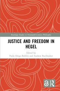 Book Cover for Justice and Freedom in Hegel by Paolo Diego Bubbio, Andrew Buchwalter
