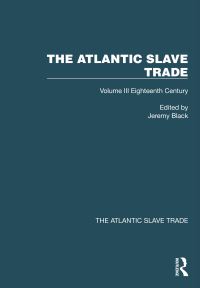 Book Cover for The Atlantic Slave Trade. Volume III Eighteenth Century by Jeremy Black